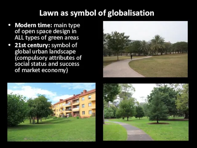 Lawn as symbol of globalisation Modern time: main type of open space design