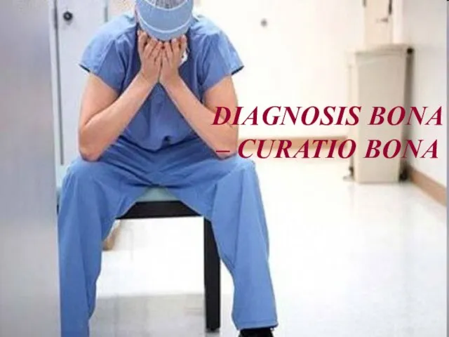 DIAGNOSIS BONA – CURATIO BONA