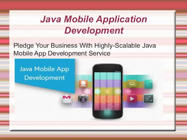 Java Mobile Application Development Pledge Your Business With Highly-Scalable Java Mobile App Development Service