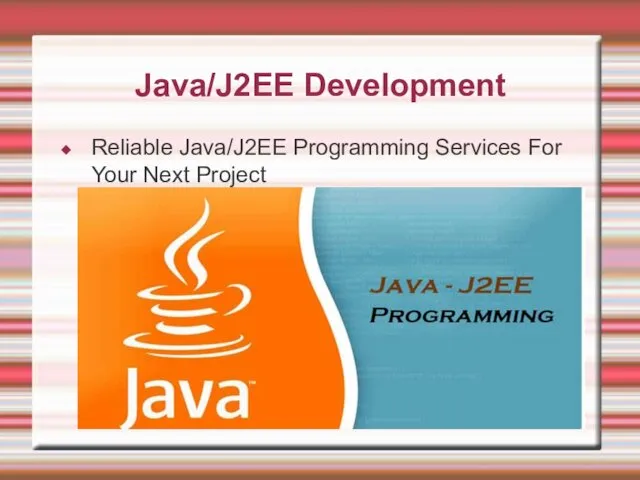 Java/J2EE Development Reliable Java/J2EE Programming Services For Your Next Project