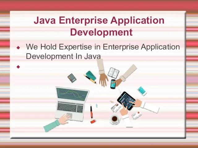 Java Enterprise Application Development We Hold Expertise in Enterprise Application Development In Java