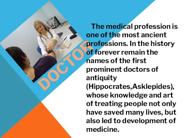 DOCTOR The medical profession is one of the most ancient