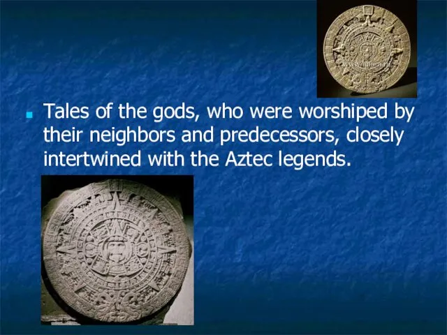 Tales of the gods, who were worshiped by their neighbors