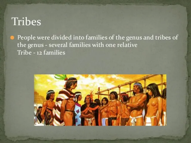 People were divided into families of the genus and tribes of the genus