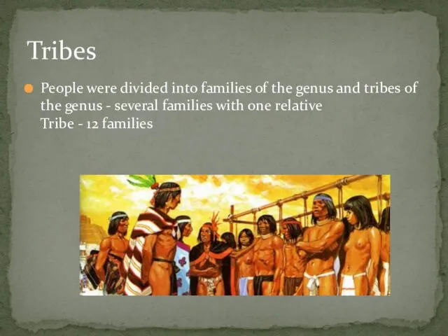 People were divided into families of the genus and tribes