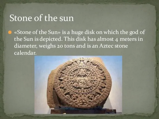 «Stone of the Sun» is a huge disk on which the god of
