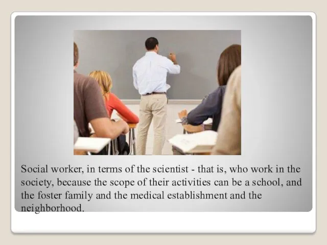 Social worker, in terms of the scientist - that is,