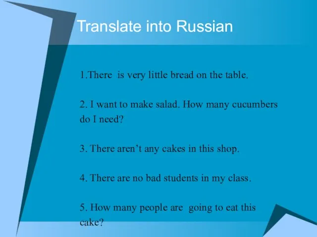 Translate into Russian 1.There is very little bread on the table. 2. I