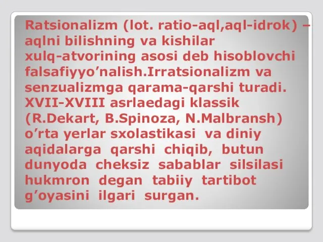 Ratsionalizm (lot. ratio-aql,aql-idrok) – aqlni bilishning va kishilar xulq-atvorining asosi