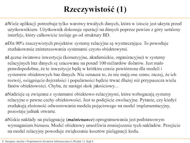 Rzeczywistość (1) Wiele aplikacji potrzebuje tylko warstwy trwałych danych, która