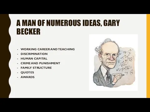 A MAN OF NUMEROUS IDEAS, GARY BECKER WORKING CAREER AND