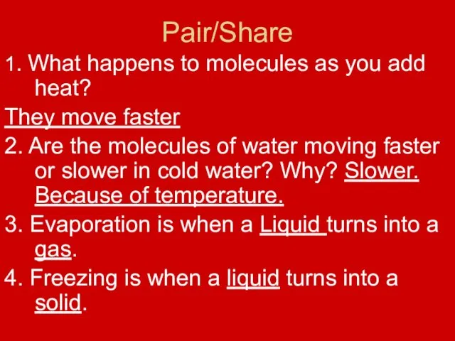 Pair/Share 1. What happens to molecules as you add heat?