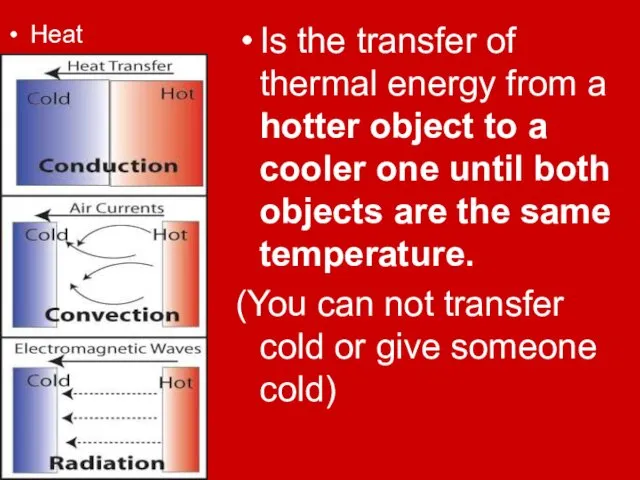 Heat Is the transfer of thermal energy from a hotter