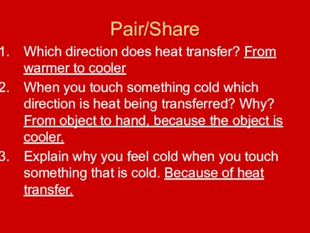 Pair/Share Which direction does heat transfer? From warmer to cooler