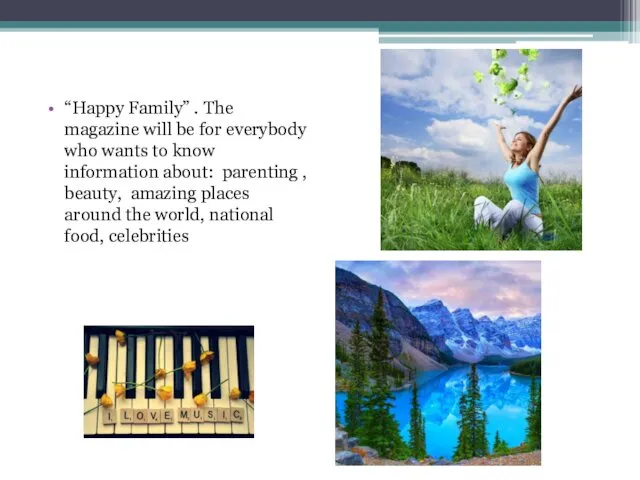 “Happy Family” . The magazine will be for everybody who