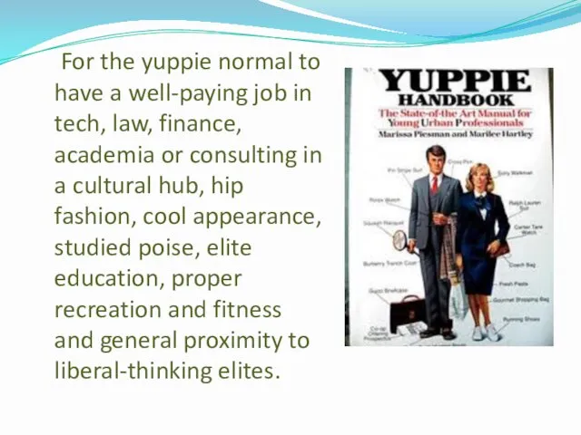 For the yuppie normal to have a well-paying job in