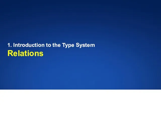 20 1. Introduction to the Type System Relations