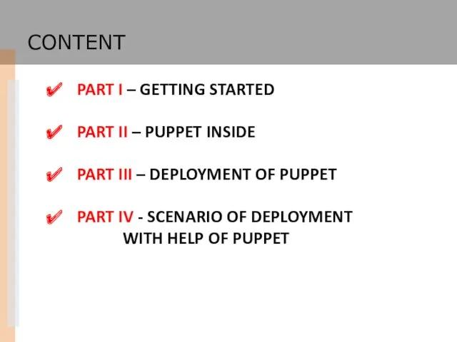 CONTENT PART I – GETTING STARTED PART II – PUPPET