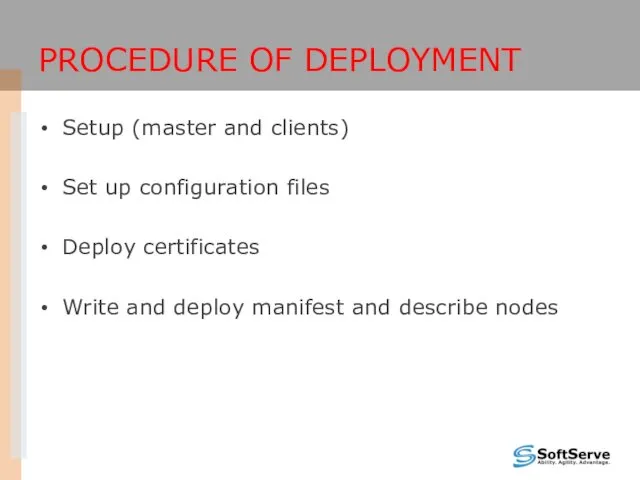 PROCEDURE OF DEPLOYMENT Setup (master and clients) Set up configuration