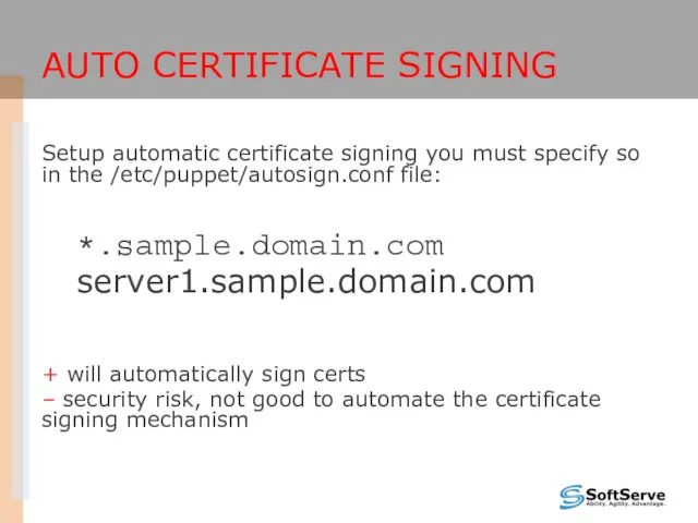 AUTO CERTIFICATE SIGNING Setup automatic certificate signing you must specify