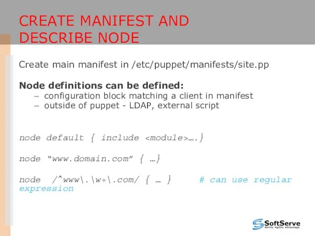 CREATE MANIFEST AND DESCRIBE NODE Create main manifest in /etc/puppet/manifests/site.pp