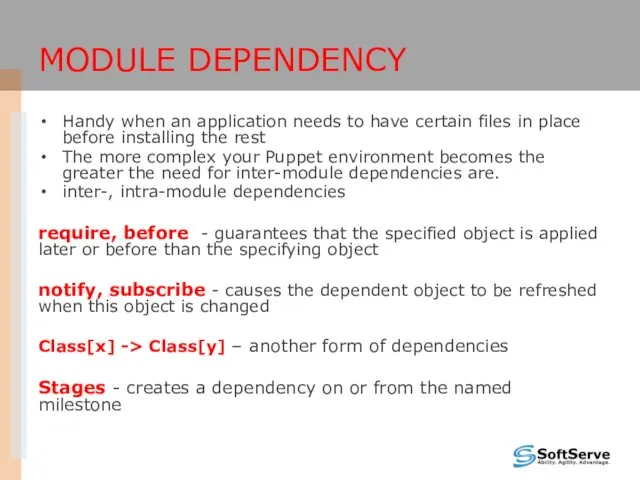 MODULE DEPENDENCY Handy when an application needs to have certain