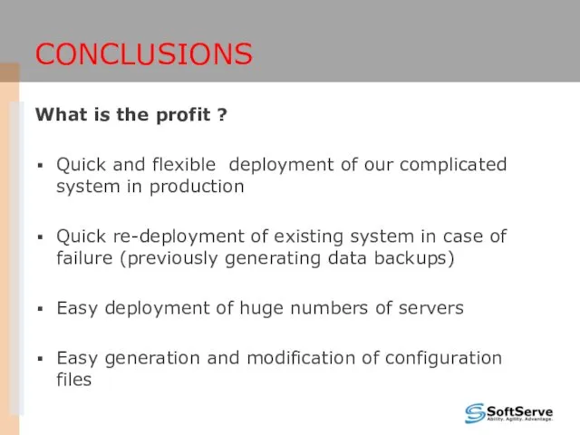 CONCLUSIONS What is the profit ? Quick and flexible deployment