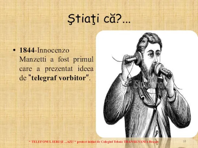 Ştiaţi că?... 1844-Innocenzo Manzetti a fost primul care a prezentat ideea de “telegraf