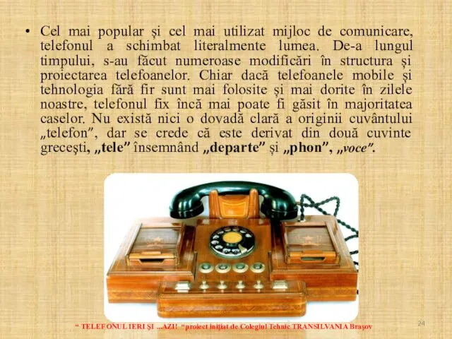 Cel mai popular și cel mai utilizat mijloc de comunicare, telefonul a schimbat