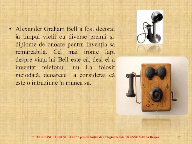 Alexander Graham Bell a fost decorat în timpul vieții cu diverse premii și