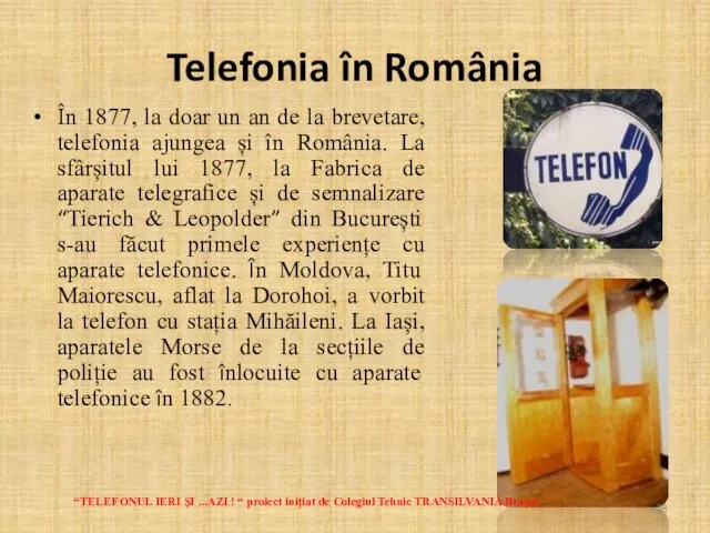 Telefonia în România În 1877, la doar un an de la brevetare, telefonia