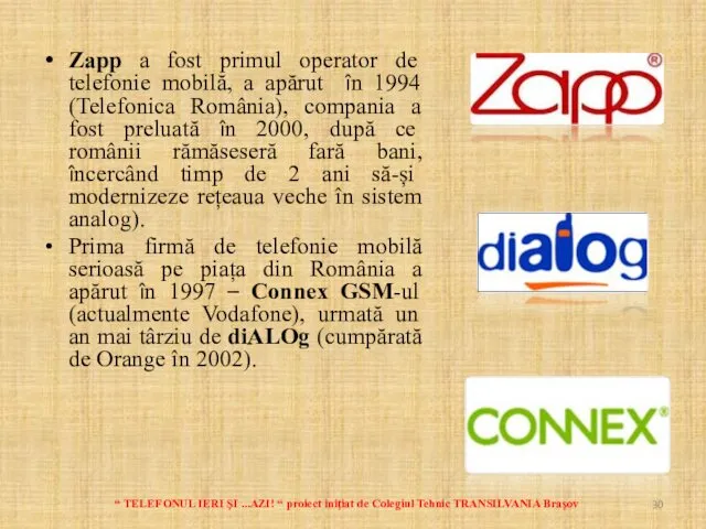 Zapp a fost primul operator de telefonie mobilă, a apărut în 1994 (Telefonica