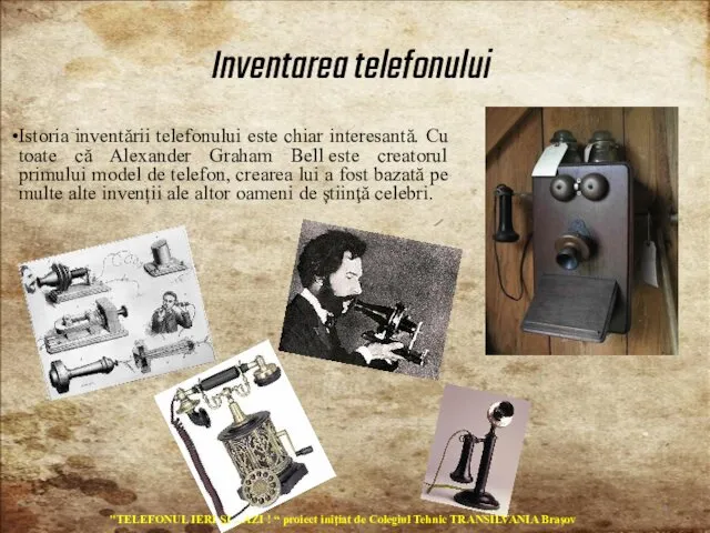 Istoria inventării telefonului este chiar interesantă. Cu toate că Alexander Graham Bell este