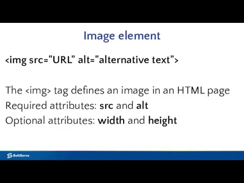 Image element The tag defines an image in an HTML