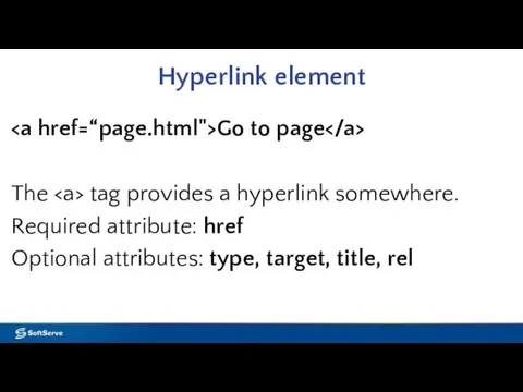 Hyperlink element Go to page The tag provides a hyperlink