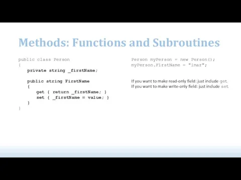 Methods: Functions and Subroutines public class Person { private string