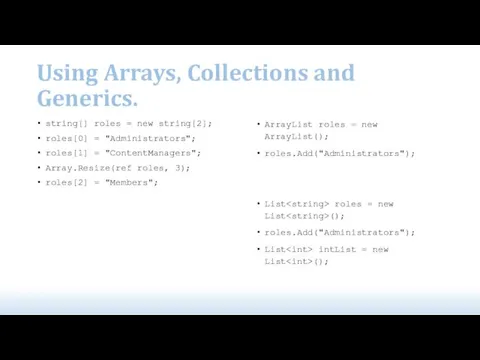 Using Arrays, Collections and Generics. string[] roles = new string[2];