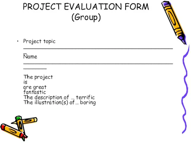 PROJECT EVALUATION FORM (Group) Project topic ______________________________________________ Name ____________________________________________________ The
