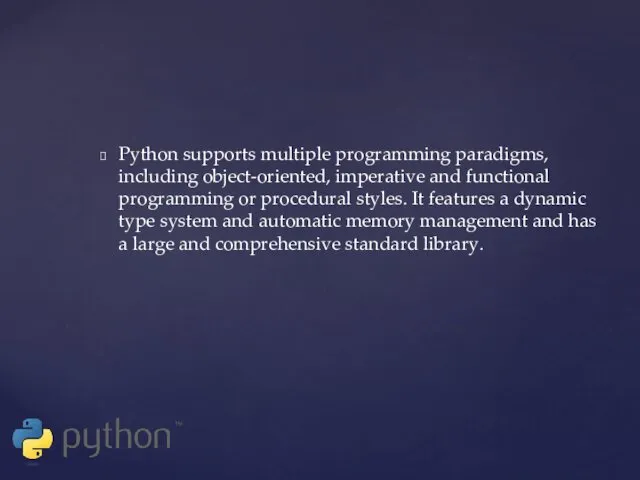 Python supports multiple programming paradigms, including object-oriented, imperative and functional