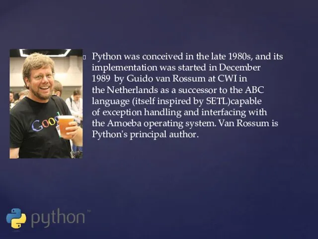 Python was conceived in the late 1980s, and its implementation