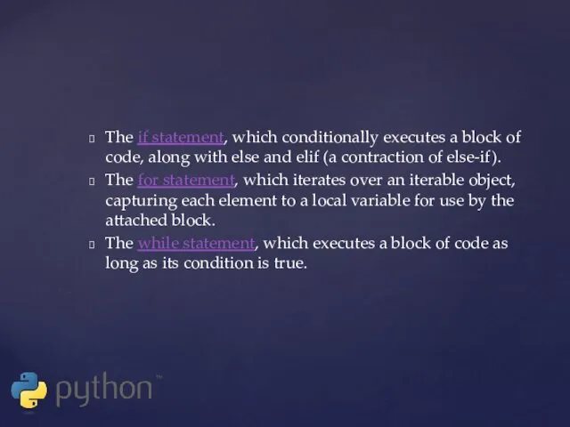 The if statement, which conditionally executes a block of code,