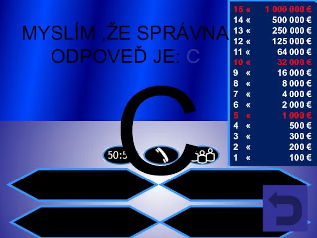 MYSLÍM ,ŽE SPRÁVNA ODPOVEĎ JE: C C 15 « 1