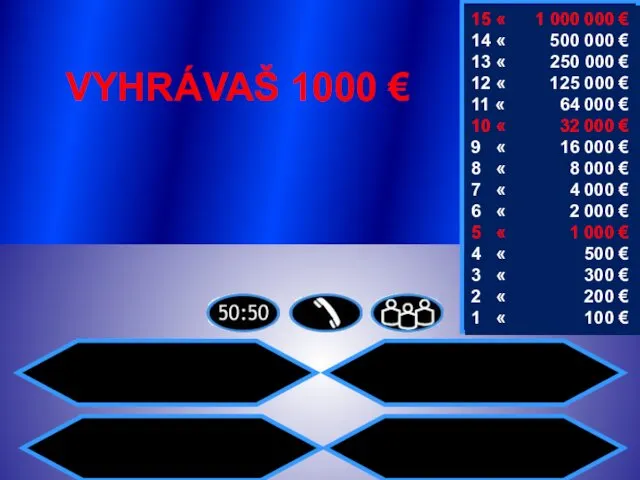 VYHRÁVAŠ 1000 € 15 « 1 000 000 € 14