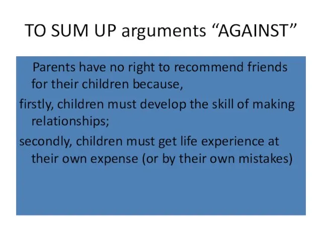 TO SUM UP arguments “AGAINST” Parents have no right to