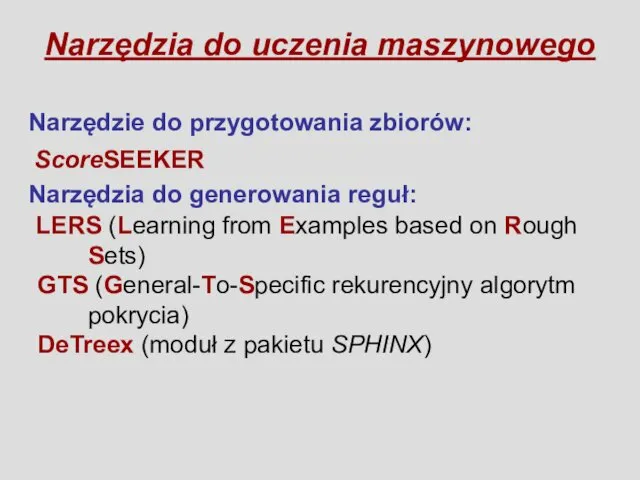 Narzędzia do uczenia maszynowego Narzędzia do generowania reguł: LERS (Learning