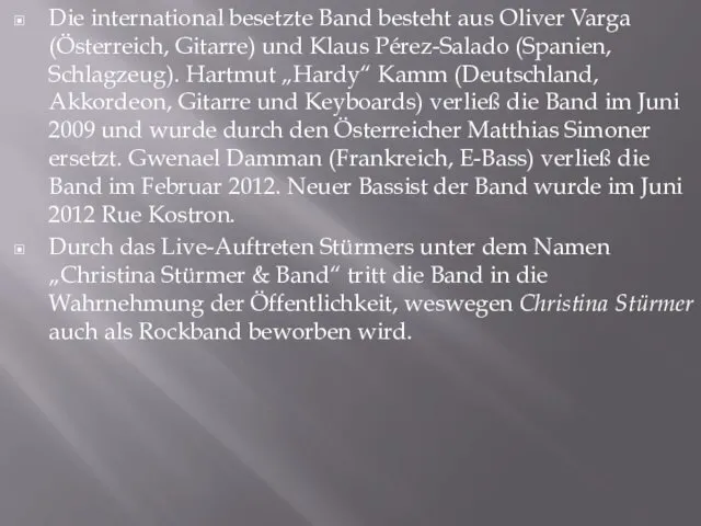 Die international besetzte Band besteht aus Oliver Varga (Österreich, Gitarre)