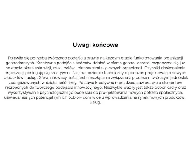 Uwagi końcowe Pojawiła się potrzeba twórczego podejścia prawie na każdym