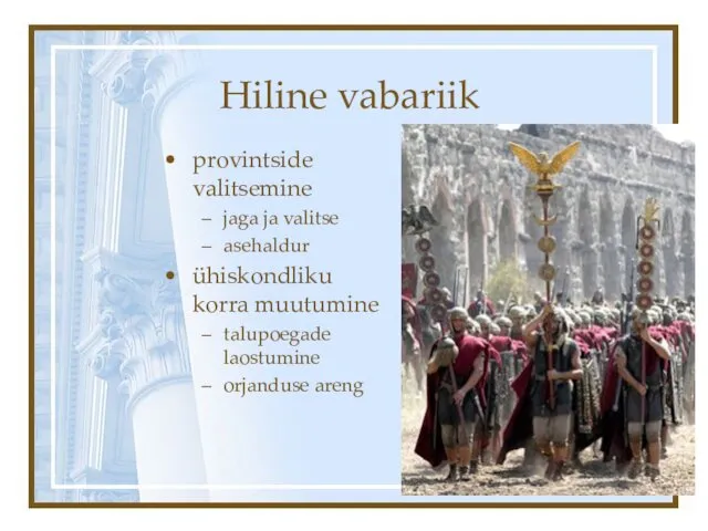 Hiline vabariik provintside valitsemine jaga ja valitse asehaldur ühiskondliku korra muutumine talupoegade laostumine orjanduse areng