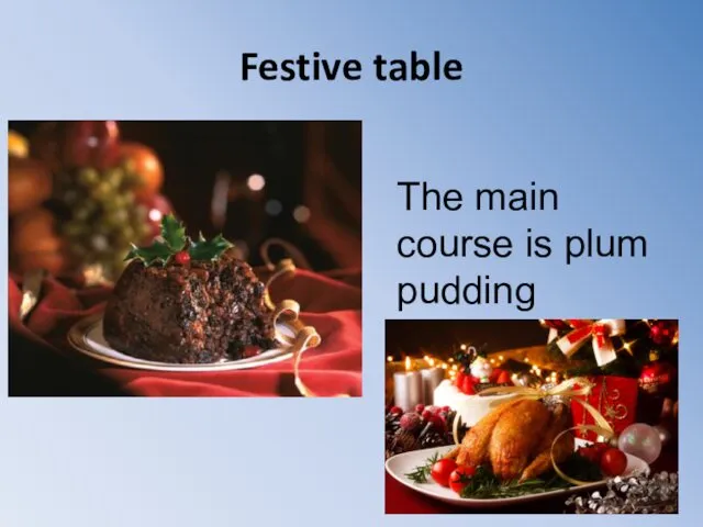 Festive table The main course is plum pudding