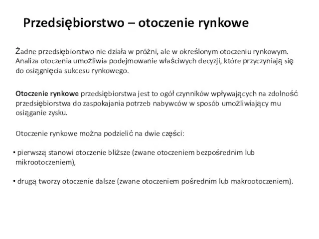 Przedsiębiorstwo – otoczenie rynkowe Żadne przedsiębiorstwo nie działa w próżni,